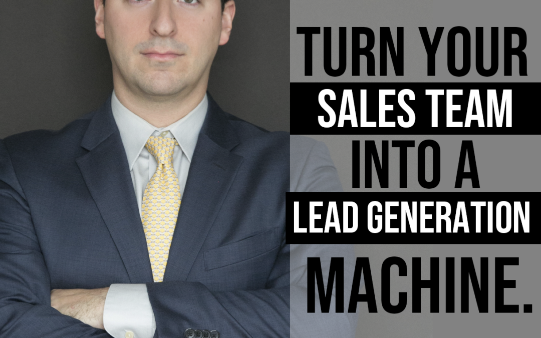 Turn Your Sales Team into a Lead Generation Machine